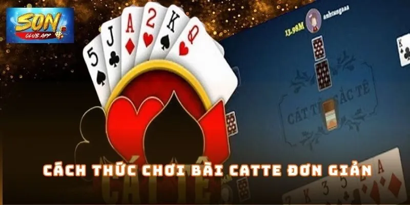 Cách thức chơi bài Catte đơn giản